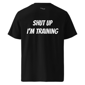 T-shirt (Shut up I'm training)