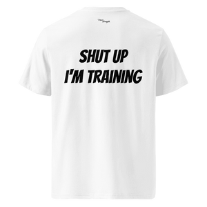 T-shirt (Shut up I'm training)